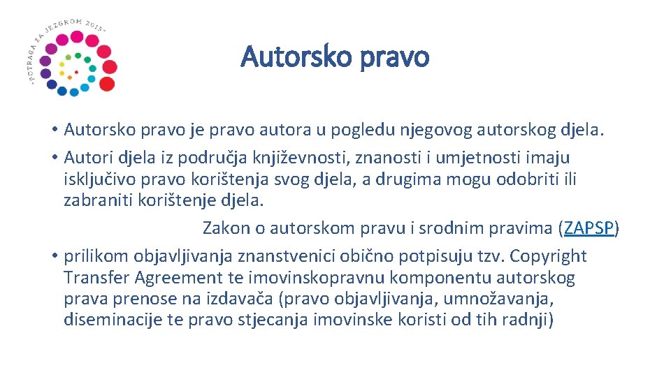 Autorsko pravo • Autorsko pravo je pravo autora u pogledu njegovog autorskog djela. •