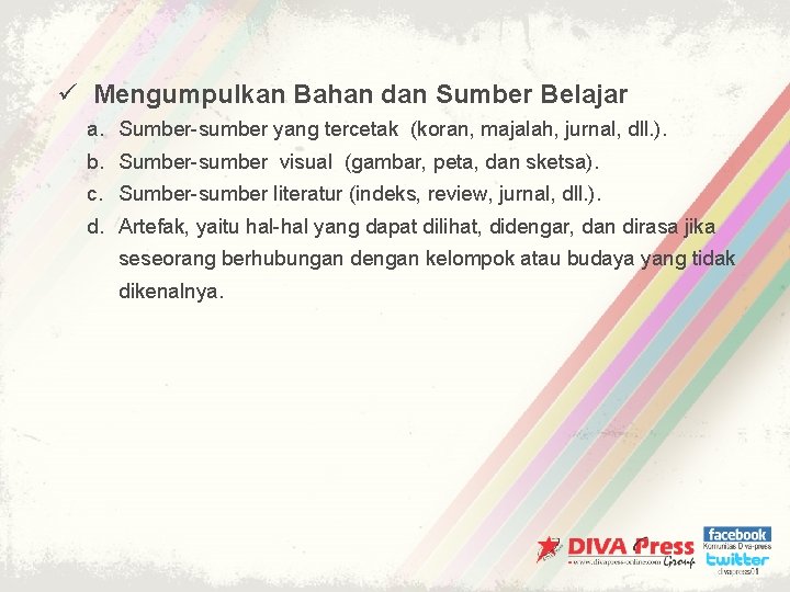 ü Mengumpulkan Bahan dan Sumber Belajar a. Sumber-sumber yang tercetak (koran, majalah, jurnal, dll.