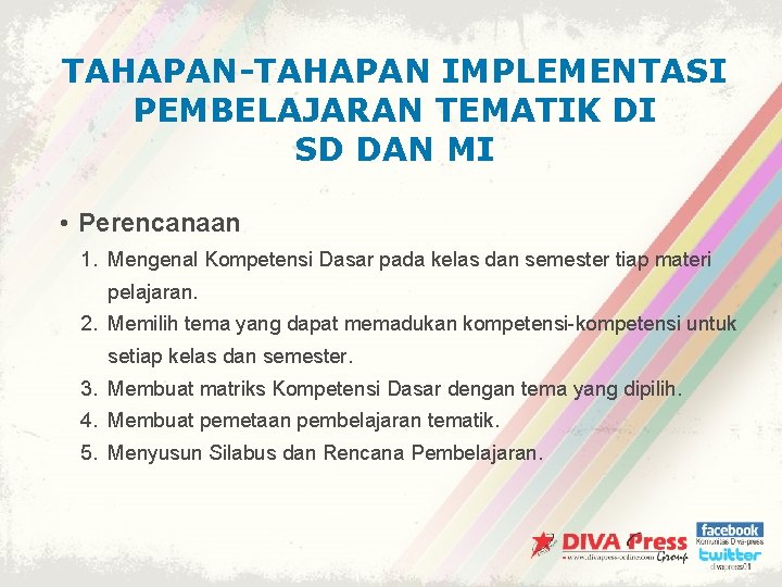 TAHAPAN-TAHAPAN IMPLEMENTASI PEMBELAJARAN TEMATIK DI SD DAN MI • Perencanaan 1. Mengenal Kompetensi Dasar