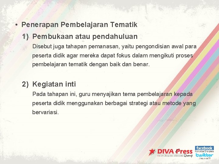  • Penerapan Pembelajaran Tematik 1) Pembukaan atau pendahuluan Disebut juga tahapan pemanasan, yaitu