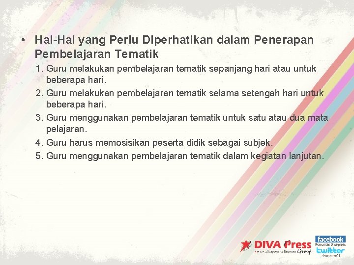  • Hal-Hal yang Perlu Diperhatikan dalam Penerapan Pembelajaran Tematik 1. Guru melakukan pembelajaran