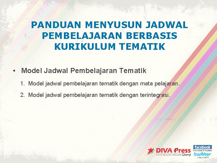 PANDUAN MENYUSUN JADWAL PEMBELAJARAN BERBASIS KURIKULUM TEMATIK • Model Jadwal Pembelajaran Tematik 1. Model