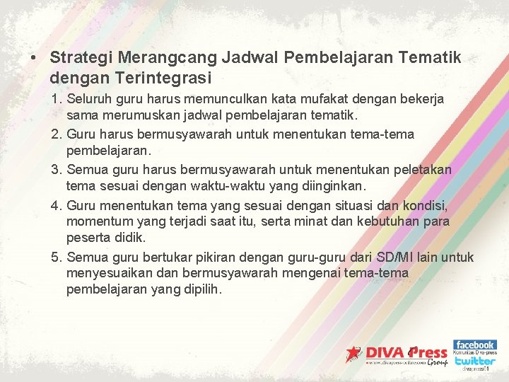  • Strategi Merangcang Jadwal Pembelajaran Tematik dengan Terintegrasi 1. Seluruh guru harus memunculkan