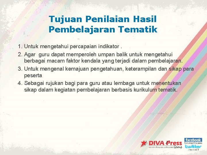 Tujuan Penilaian Hasil Pembelajaran Tematik 1. Untuk mengetahui percapaian indikator. 2. Agar guru dapat