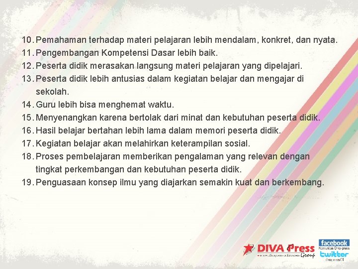 10. Pemahaman terhadap materi pelajaran lebih mendalam, konkret, dan nyata. 11. Pengembangan Kompetensi Dasar