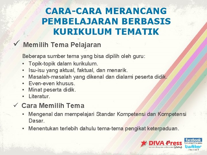 CARA-CARA MERANCANG PEMBELAJARAN BERBASIS KURIKULUM TEMATIK ü Memilih Tema Pelajaran Beberapa sumber tema yang