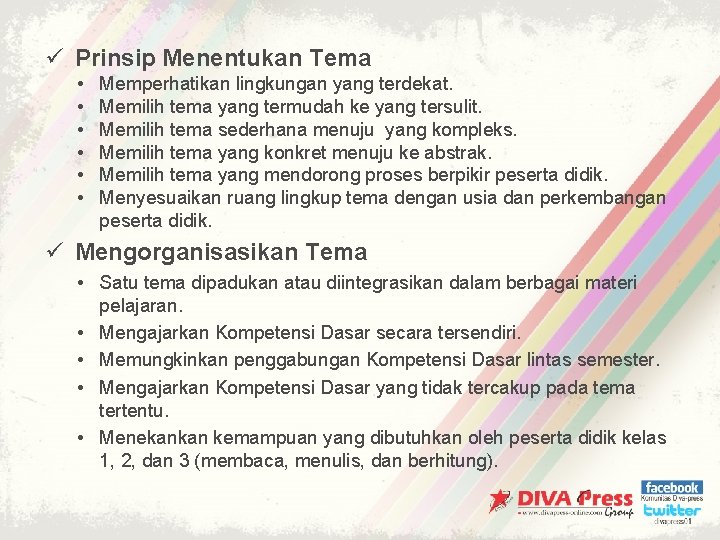 ü Prinsip Menentukan Tema • • • Memperhatikan lingkungan yang terdekat. Memilih tema yang