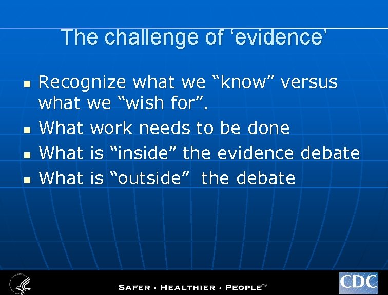 The challenge of ‘evidence’ n n Recognize what we “know” versus what we “wish