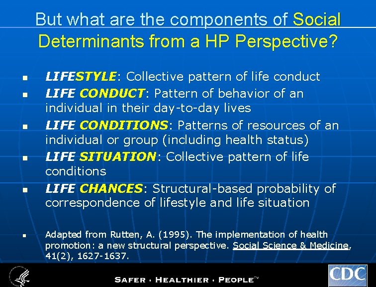 But what are the components of Social Determinants from a HP Perspective? n n
