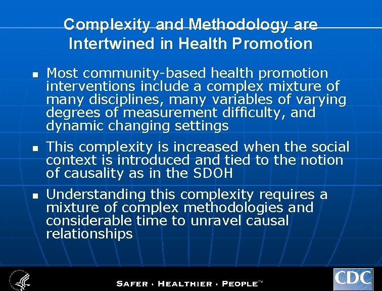 Complexity and Methodology are Intertwined in Health Promotion n Most community-based health promotion interventions