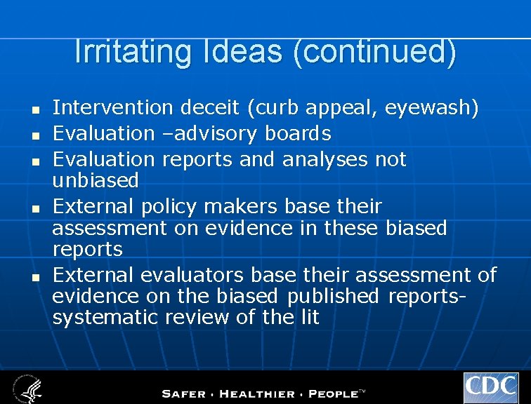 Irritating Ideas (continued) n n n Intervention deceit (curb appeal, eyewash) Evaluation –advisory boards