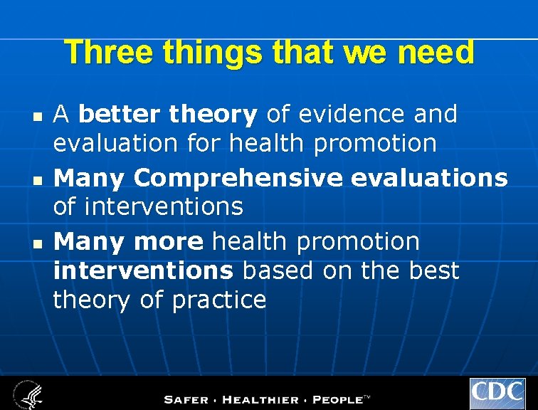 Three things that we need n n n A better theory of evidence and