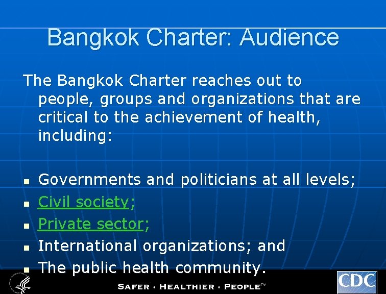 Bangkok Charter: Audience The Bangkok Charter reaches out to people, groups and organizations that