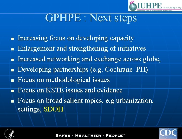 GPHPE : Next steps n n n n Increasing focus on developing capacity Enlargement