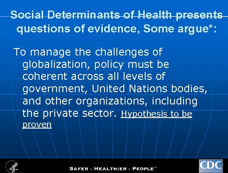 Social Determinants of Health presents questions of evidence, Some argue*: To manage the challenges