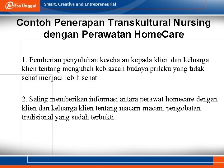 Contoh Penerapan Transkultural Nursing dengan Perawatan Home. Care 1. Pemberian penyuluhan kesehatan kepada klien