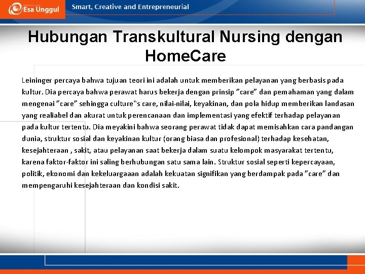 Hubungan Transkultural Nursing dengan Home. Care Leininger percaya bahwa tujuan teori ini adalah untuk