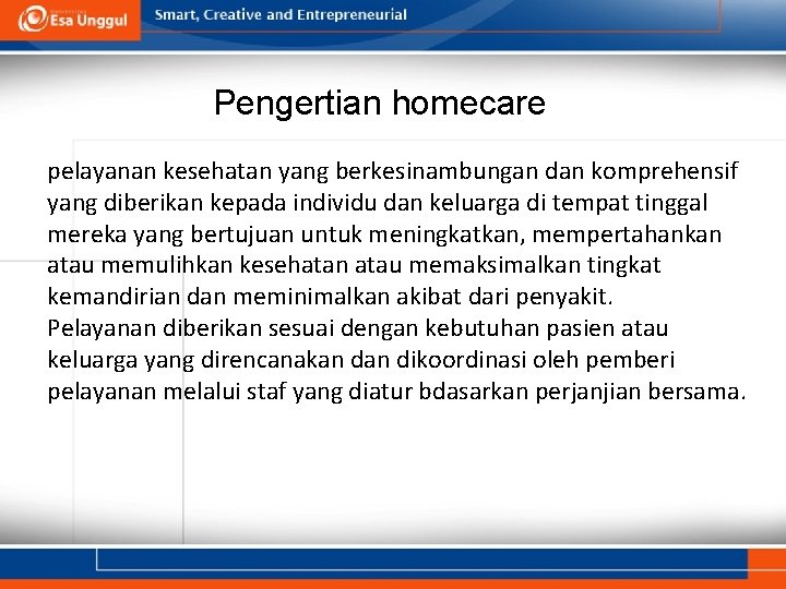 Pengertian homecare pelayanan kesehatan yang berkesinambungan dan komprehensif yang diberikan kepada individu dan keluarga