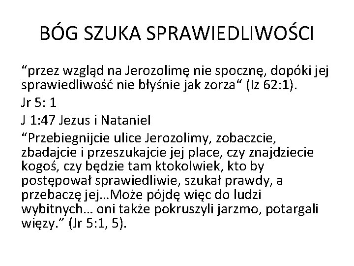 BÓG SZUKA SPRAWIEDLIWOŚCI “przez wzgląd na Jerozolimę nie spocznę, dopóki jej sprawiedliwość nie błyśnie