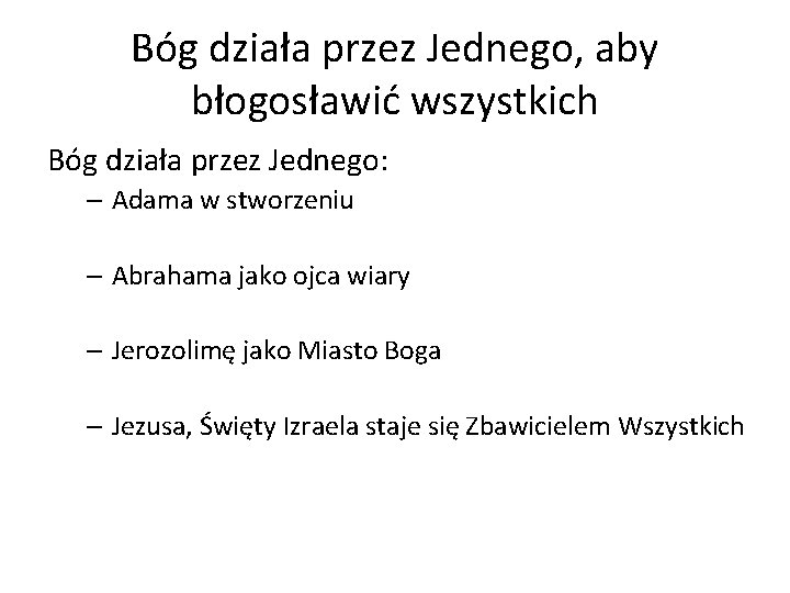 Bóg działa przez Jednego, aby błogosławić wszystkich Bóg działa przez Jednego: – Adama w