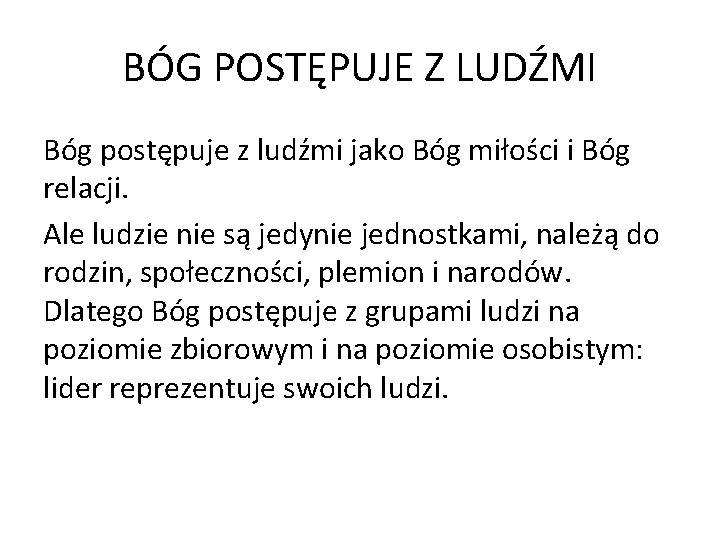 BÓG POSTĘPUJE Z LUDŹMI Bóg postępuje z ludźmi jako Bóg miłości i Bóg relacji.