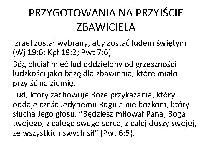 PRZYGOTOWANIA NA PRZYJŚCIE ZBAWICIELA Izrael został wybrany, aby zostać ludem świętym (Wj 19: 6;