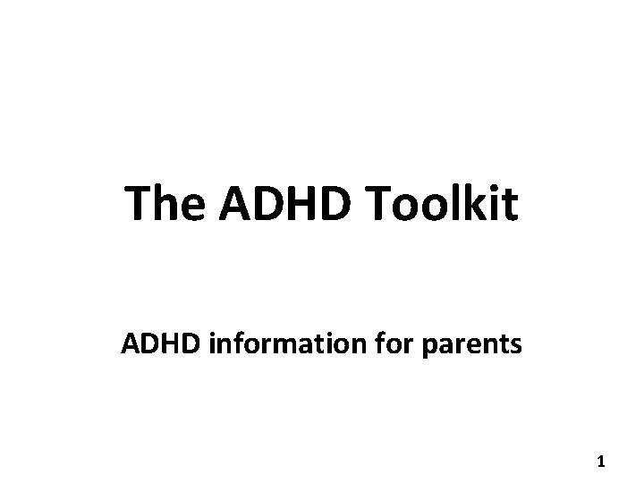 The ADHD Toolkit ADHD information for parents 1 