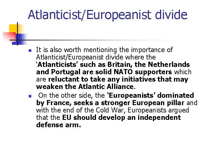 Atlanticist/Europeanist divide n n It is also worth mentioning the importance of Atlanticist/Europeanist divide