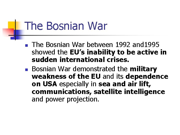 The Bosnian War n n The Bosnian War between 1992 and 1995 showed the