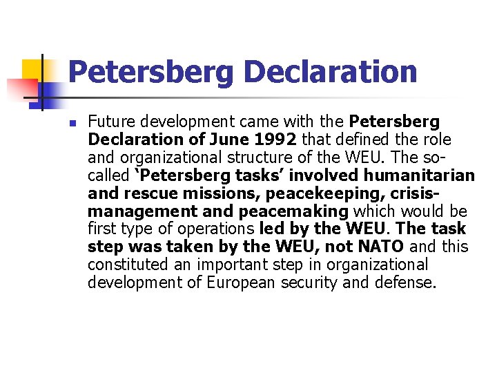 Petersberg Declaration n Future development came with the Petersberg Declaration of June 1992 that