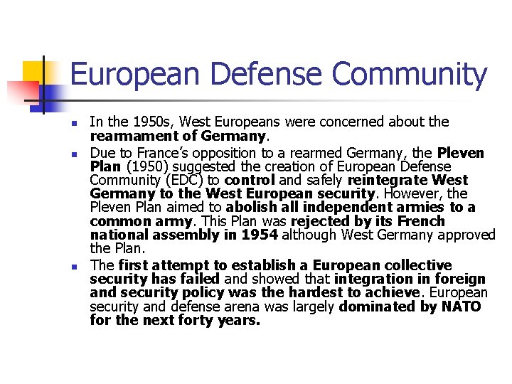 European Defense Community n n n In the 1950 s, West Europeans were concerned