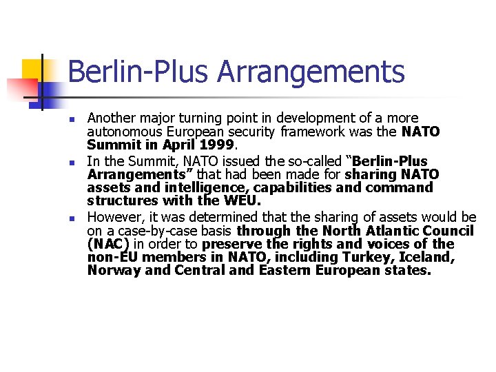 Berlin-Plus Arrangements n n n Another major turning point in development of a more