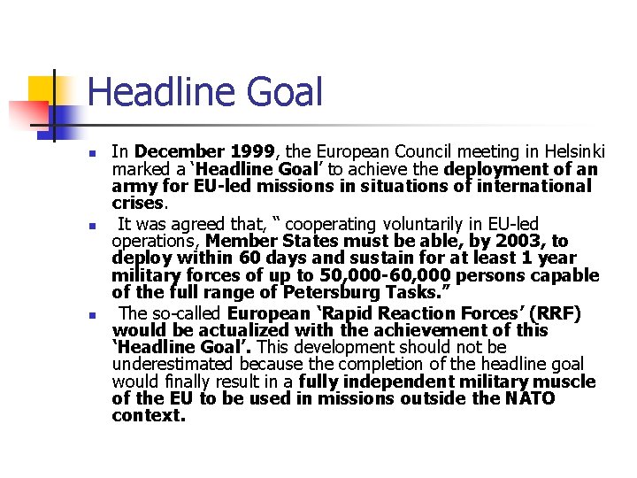 Headline Goal n n n In December 1999, the European Council meeting in Helsinki
