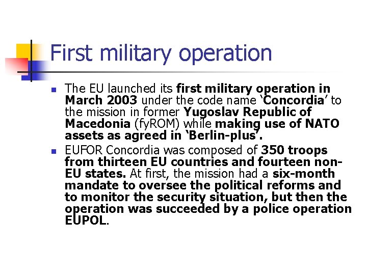 First military operation n n The EU launched its first military operation in March