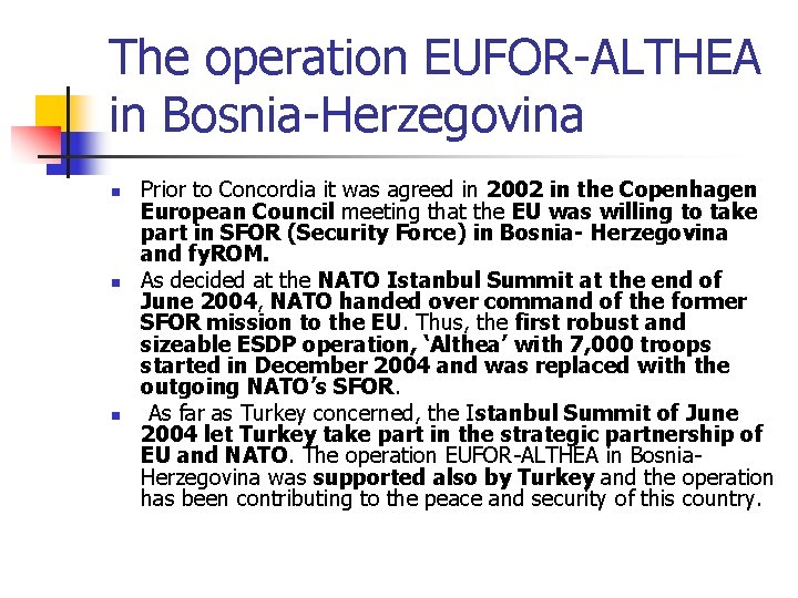 The operation EUFOR-ALTHEA in Bosnia-Herzegovina n n n Prior to Concordia it was agreed