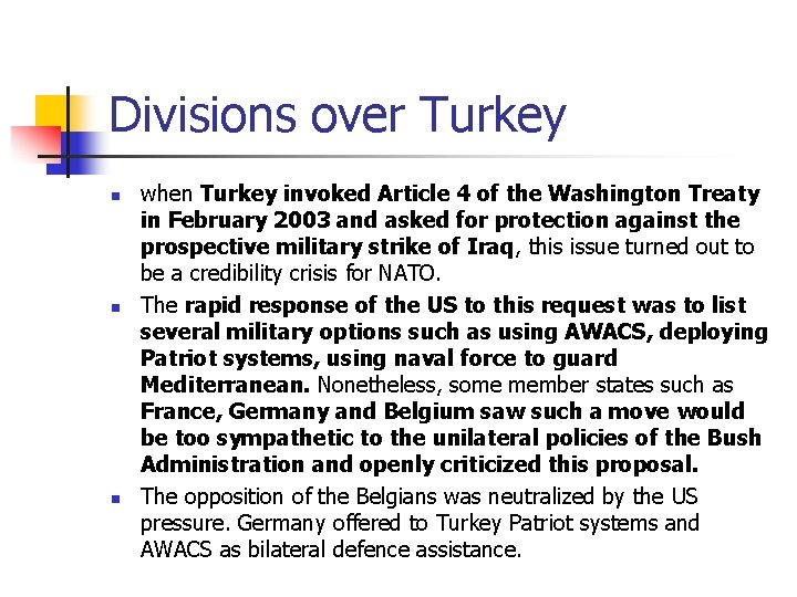 Divisions over Turkey n n n when Turkey invoked Article 4 of the Washington
