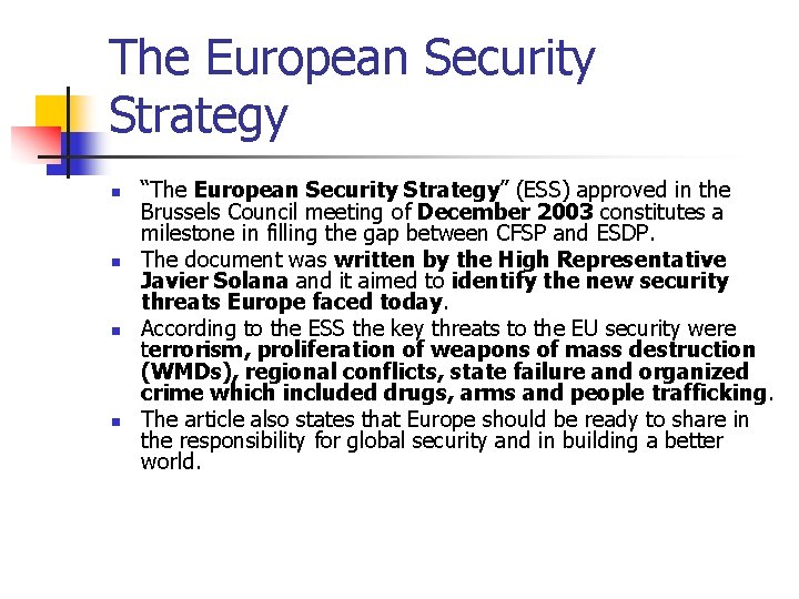 The European Security Strategy n n “The European Security Strategy” (ESS) approved in the