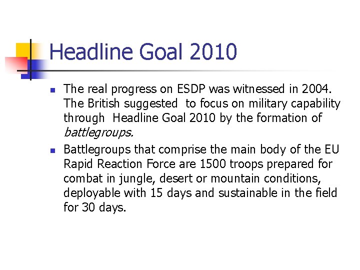 Headline Goal 2010 n The real progress on ESDP was witnessed in 2004. The