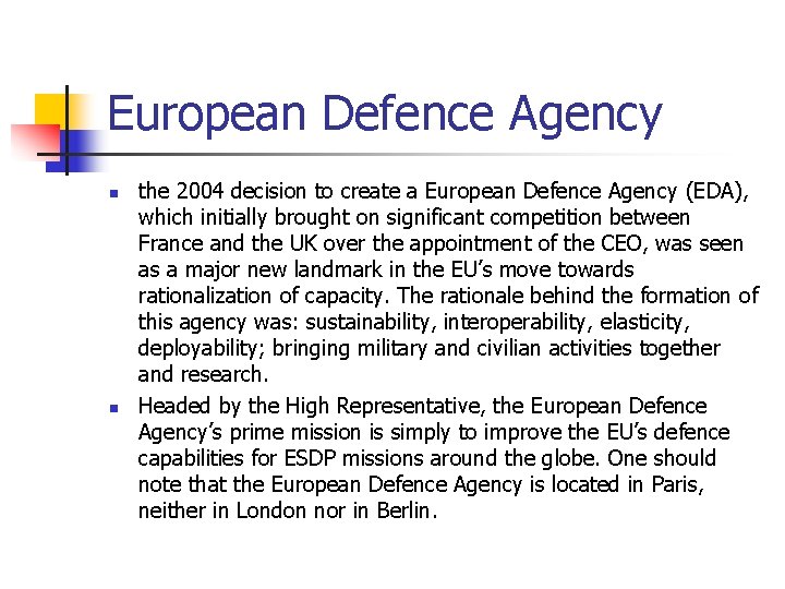 European Defence Agency n n the 2004 decision to create a European Defence Agency