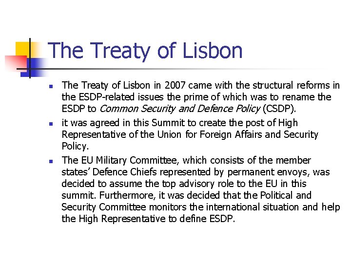 The Treaty of Lisbon n The Treaty of Lisbon in 2007 came with the