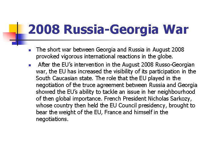 2008 Russia-Georgia War n n The short war between Georgia and Russia in August