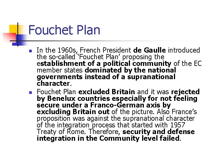 Fouchet Plan n n In the 1960 s, French President de Gaulle introduced the