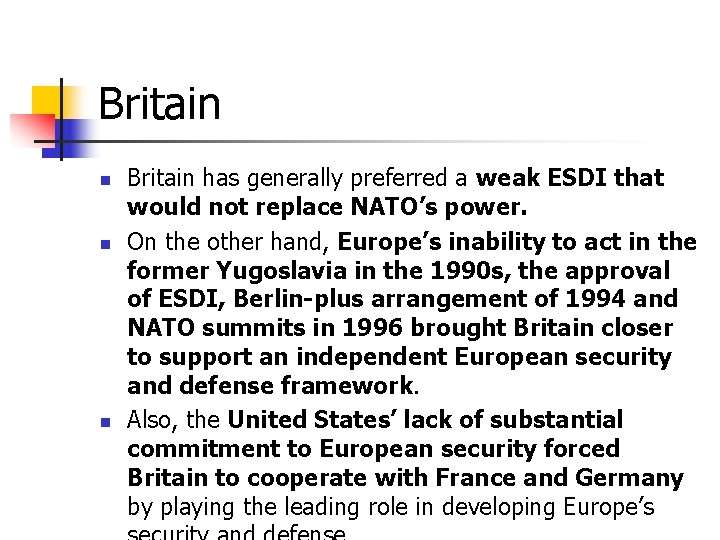 Britain n Britain has generally preferred a weak ESDI that would not replace NATO’s