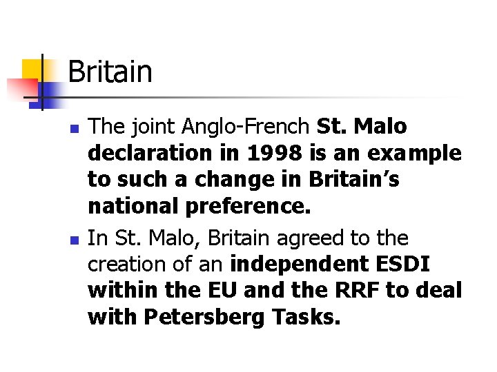 Britain n n The joint Anglo-French St. Malo declaration in 1998 is an example