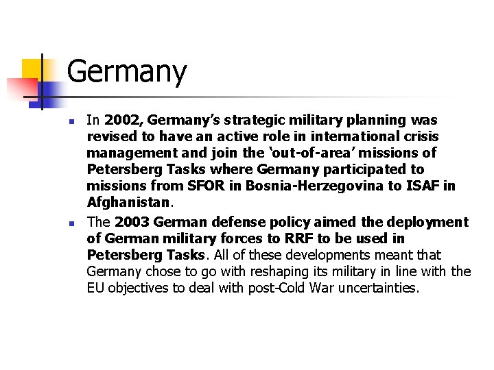 Germany n n In 2002, Germany’s strategic military planning was revised to have an