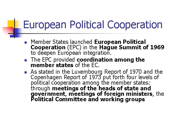 European Political Cooperation n Member States launched European Political Cooperation (EPC) in the Hague