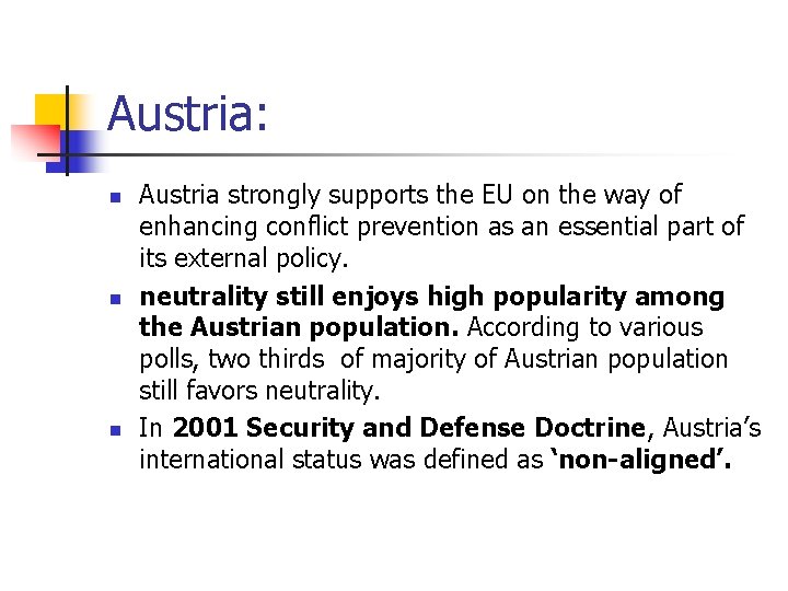 Austria: n n n Austria strongly supports the EU on the way of enhancing