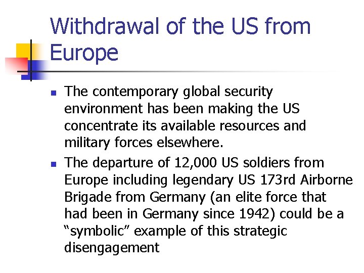 Withdrawal of the US from Europe n n The contemporary global security environment has
