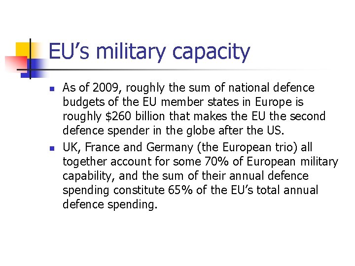 EU’s military capacity n n As of 2009, roughly the sum of national defence