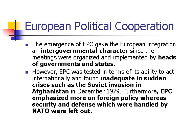 European Political Cooperation n n The emergence of EPC gave the European integration an